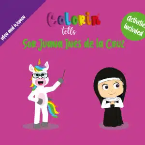Colorin tells Sor Juana Ines de la Cruz